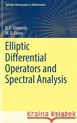 Elliptic Differential Operators and Spectral Analysis Edmunds, David; Evans, William Desmond 9783030021245 Springer
