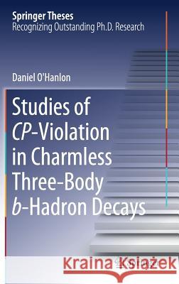 Studies of Cp-Violation in Charmless Three-Body B-Hadron Decays O'Hanlon, Daniel 9783030022051 Springer