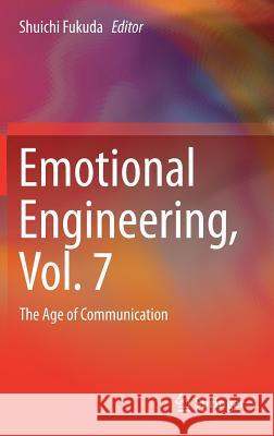 Emotional Engineering, Vol.7: The Age of Communication Fukuda, Shuichi 9783030022082