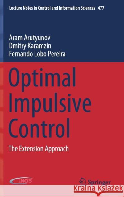 Optimal Impulsive Control: The Extension Approach Arutyunov, Aram 9783030022594 Springer