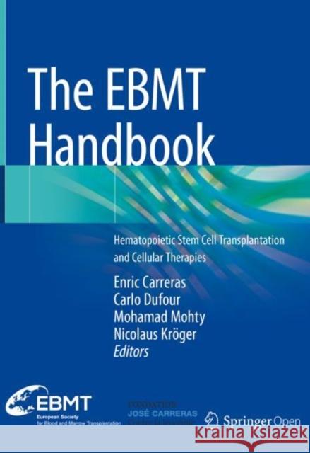 The Ebmt Handbook: Hematopoietic Stem Cell Transplantation and Cellular Therapies Carreras, Enric 9783030022778 Springer