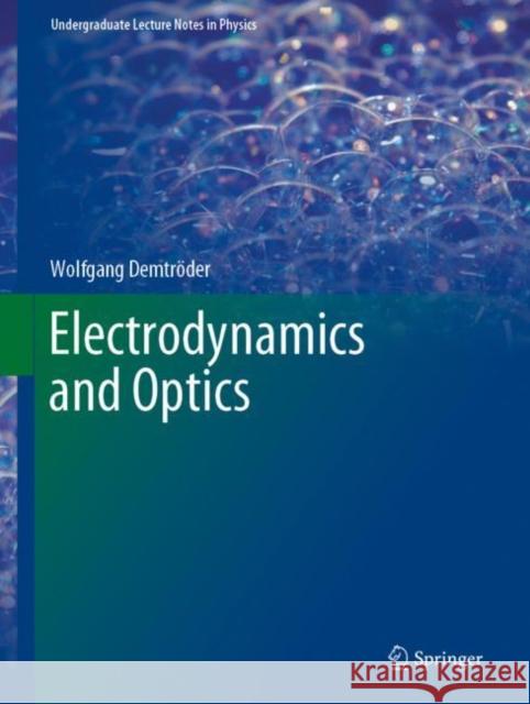 Electrodynamics and Optics Demtröder, Wolfgang 9783030022891