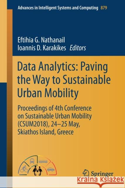 Data Analytics: Paving the Way to Sustainable Urban Mobility: Proceedings of 4th Conference on Sustainable Urban Mobility (Csum2018), 24 - 25 May, Ski Nathanail, Eftihia G. 9783030023041 Springer