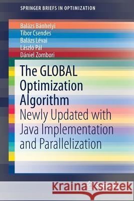 The Global Optimization Algorithm: Newly Updated with Java Implementation and Parallelization Bánhelyi, Balázs 9783030023744 Springer