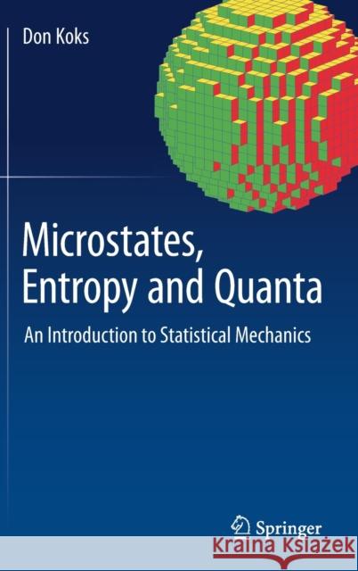Microstates, Entropy and Quanta: An Introduction to Statistical Mechanics Koks, Don 9783030024284 Springer