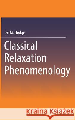 Classical Relaxation Phenomenology Ian M. Hodge 9783030024581 Springer Nature Switzerland AG