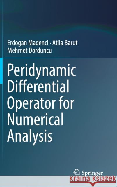 Peridynamic Differential Operator for Numerical Analysis [With eBook] Madenci, Erdogan 9783030026462