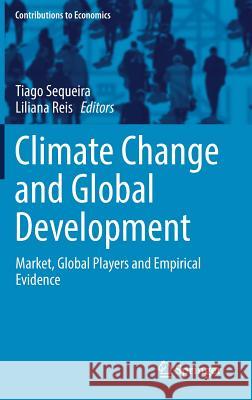 Climate Change and Global Development: Market, Global Players and Empirical Evidence Sequeira, Tiago 9783030026615