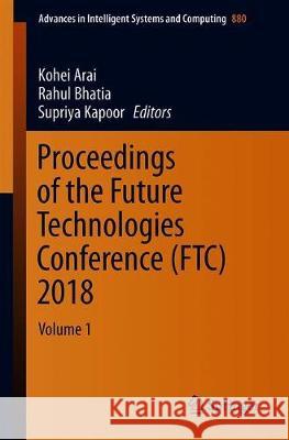 Proceedings of the Future Technologies Conference (Ftc) 2018: Volume 1 Arai, Kohei 9783030026851