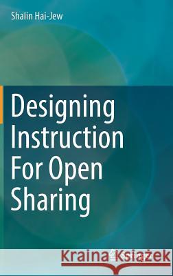 Designing Instruction for Open Sharing Hai-Jew, Shalin 9783030027124 Springer