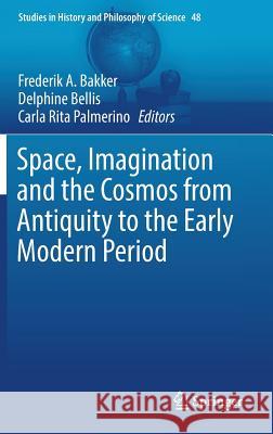 Space, Imagination and the Cosmos from Antiquity to the Early Modern Period  9783030027643 Springer