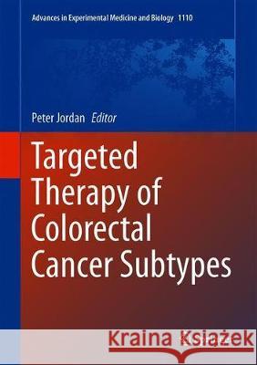 Targeted Therapy of Colorectal Cancer Subtypes  9783030027704 Springer
