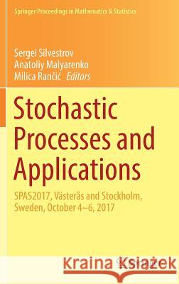 Stochastic Processes and Applications: Spas2017, Västerås and Stockholm, Sweden, October 4-6, 2017 Silvestrov, Sergei 9783030028244 Springer Nature Switzerland AG