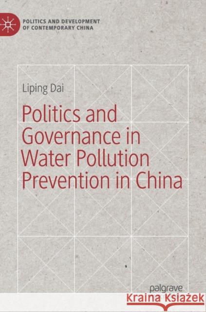 Politics and Governance in Water Pollution Prevention in China Liping Dai 9783030028732 Palgrave MacMillan