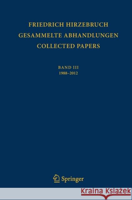 Gesammelte Abhandlungen - Collected Papers III: 1988 - 2012 Hirzebruch, Friedrich 9783030029159