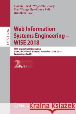 Web Information Systems Engineering - Wise 2018: 19th International Conference, Dubai, United Arab Emirates, November 12-15, 2018, Proceedings, Part I Hacid, Hakim 9783030029241 Springer