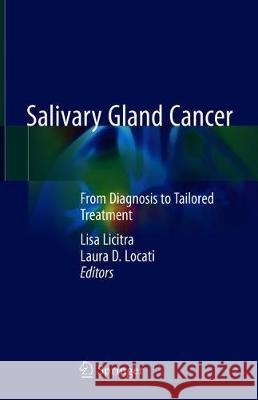 Salivary Gland Cancer: From Diagnosis to Tailored Treatment Licitra, Lisa 9783030029579