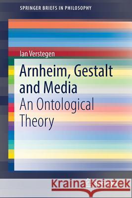 Arnheim, Gestalt and Media: An Ontological Theory Verstegen, Ian 9783030029692