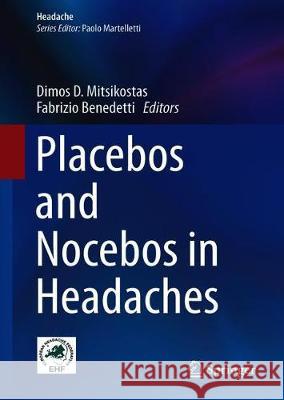 Placebos and Nocebos in Headaches Dimos D. Mitsikostas Fabrizio Benedetti 9783030029753 Springer