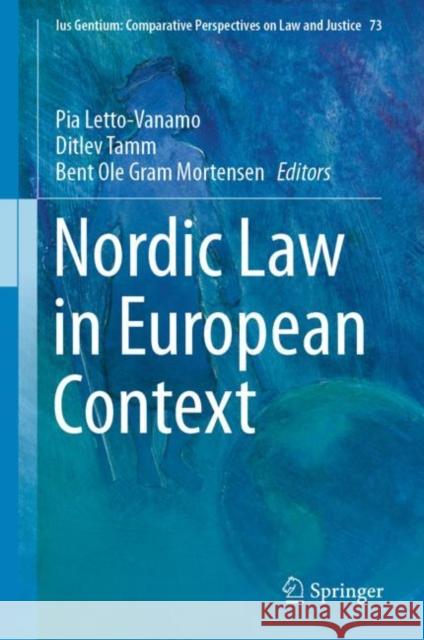 Nordic Law in European Context Pia Letto-Vanamo Ditlev Tamm Bent Ole Gra 9783030030056 Springer