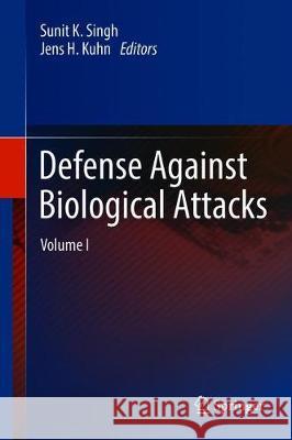 Defense Against Biological Attacks: Volume I Singh, Sunit K. 9783030030520 Springer