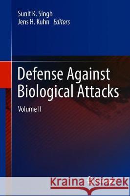 Defense Against Biological Attacks: Volume II Singh, Sunit K. 9783030030704