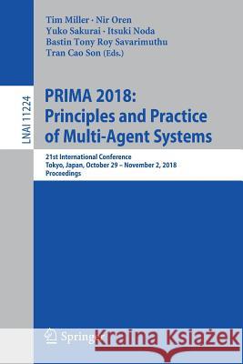 Prima 2018: Principles and Practice of Multi-Agent Systems: 21st International Conference, Tokyo, Japan, October 29-November 2, 2018, Proceedings Miller, Tim 9783030030971 Springer