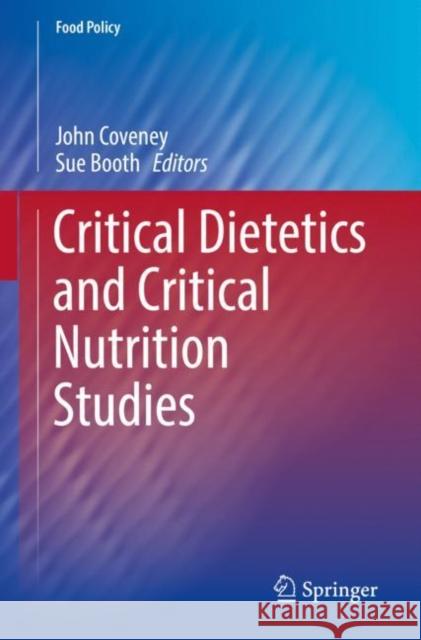 Critical Dietetics and Critical Nutrition Studies John Coveney Sue Booth 9783030031121 Springer