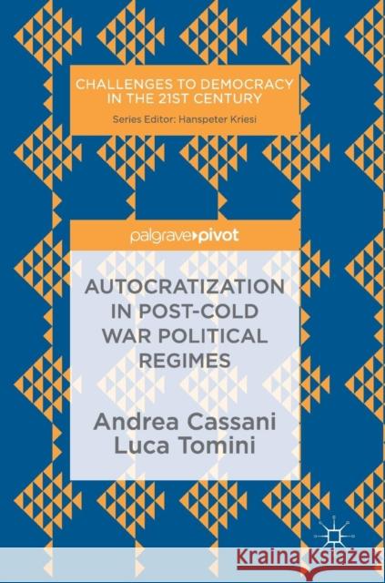 Autocratization in Post-Cold War Political Regimes Cassani, Andrea 9783030031244 Palgrave MacMillan