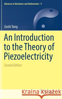 An Introduction to the Theory of Piezoelectricity Jiashi Yang 9783030031367 Springer