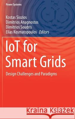 Iot for Smart Grids: Design Challenges and Paradigms Siozios, Kostas 9783030031695 Springer