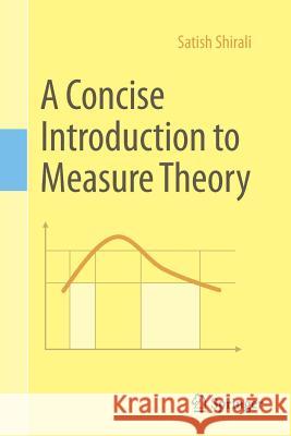 A Concise Introduction to Measure Theory Satish Shirali 9783030032401 Springer
