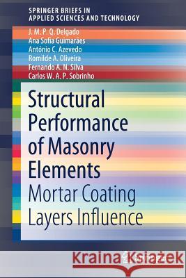 Structural Performance of Masonry Elements: Mortar Coating Layers Influence Delgado, J. M. P. Q. 9783030032692 Springer