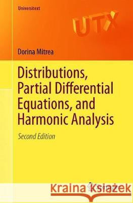 Distributions, Partial Differential Equations, and Harmonic Analysis Dorina Mitrea 9783030032951