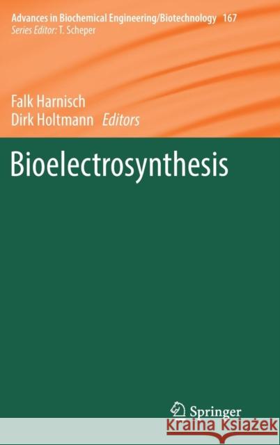 Bioelectrosynthesis Falk Harnisch Dirk Holtmann 9783030032982 Springer