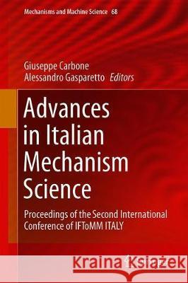 Advances in Italian Mechanism Science: Proceedings of the Second International Conference of Iftomm Italy Carbone, Giuseppe 9783030033194