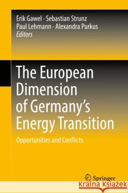 The European Dimension of Germany's Energy Transition: Opportunities and Conflicts Gawel, Erik 9783030033736 Springer