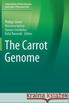 The Carrot Genome Philipp Simon Massimo Iorizzo Dariusz Grzebelus 9783030033880