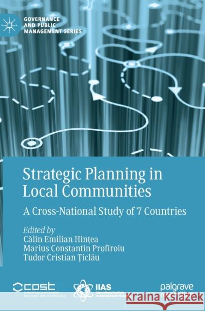 Strategic Planning in Local Communities: A Cross-National Study of 7 Countries Hințea, Călin Emilian 9783030034351 Palgrave MacMillan