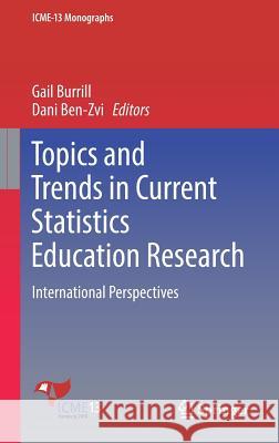 Topics and Trends in Current Statistics Education Research: International Perspectives Burrill, Gail 9783030034719 Springer