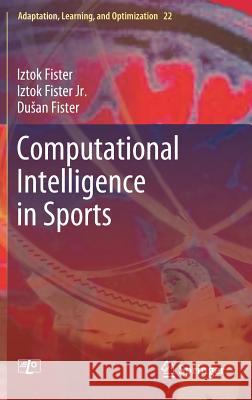 Computational Intelligence in Sports Iztok Fister Iztok Fiste Dusan Fister 9783030034894 Springer