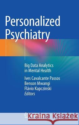 Personalized Psychiatry: Big Data Analytics in Mental Health Passos, Ives Cavalcante 9783030035525 Springer