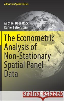 The Econometric Analysis of Non-Stationary Spatial Panel Data Michael Beenstock Daniel Felsenstein 9783030036133