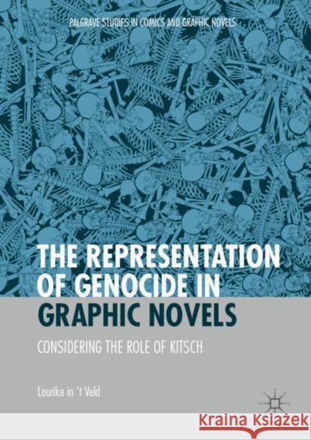 The Representation of Genocide in Graphic Novels: Considering the Role of Kitsch In 't Veld, Laurike 9783030036256