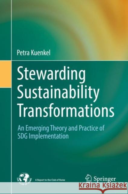 Stewarding Sustainability Transformations: An Emerging Theory and Practice of Sdg Implementation Kuenkel, Petra 9783030036904 Springer