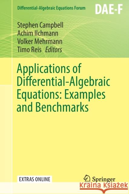 Applications of Differential-Algebraic Equations: Examples and Benchmarks Stephen Campbell Achim Ilchmann Volker Mehrmann 9783030037178 Springer