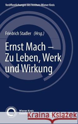 Ernst Mach - Zu Leben, Werk Und Wirkung Stadler, Friedrich 9783030037710