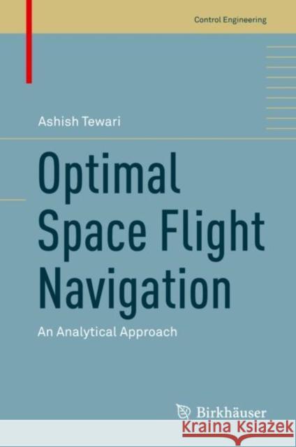 Optimal Space Flight Navigation: An Analytical Approach Tewari, Ashish 9783030037888