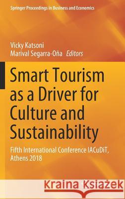 Smart Tourism as a Driver for Culture and Sustainability: Fifth International Conference Iacudit, Athens 2018 Katsoni, Vicky 9783030039097 Springer