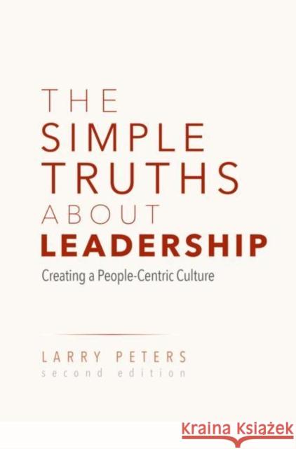The Simple Truths about Leadership: Creating a People-Centric Culture Peters, Larry 9783030039578 Springer Nature Switzerland AG